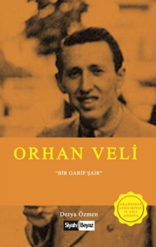 Orhan Veli - Bir Garip Şair - Derya Özmen - Siyah Beyaz Yayınları