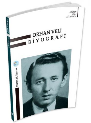 Orhan Veli Biyografi - Ahmet Murat Seyrek - Maviçatı Yayınları