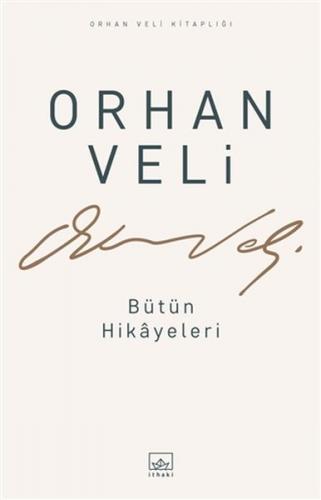Orhan Veli - Bütün Hikayeleri - Orhan Veli Kanık - İthaki Yayınları