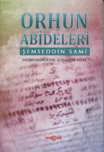 Orhun Abideleri - Şemseddin Sami - Akçağ Yayınları - Ders Kitapları