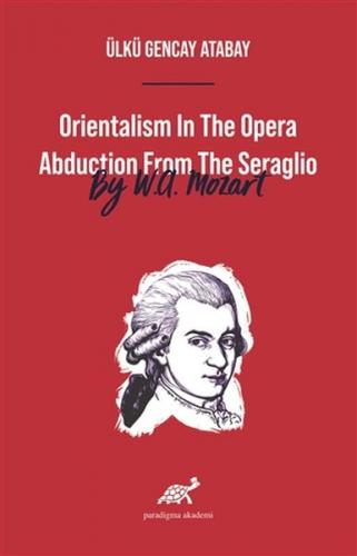 Orientalism In The Opera Abduction From The Seraglio By W. A. Mozart -