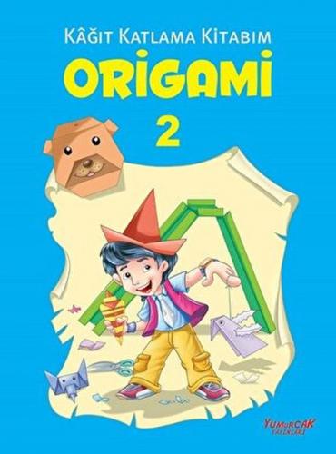 Origami 2 - Kağıt Katlama Kitabım - Kolektif - Yumurcak Yayınları