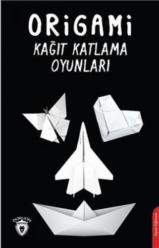 Origami Kağıt Katlama Oyunları - Seyid Muhammed Çiçek - Dorlion Yayıne
