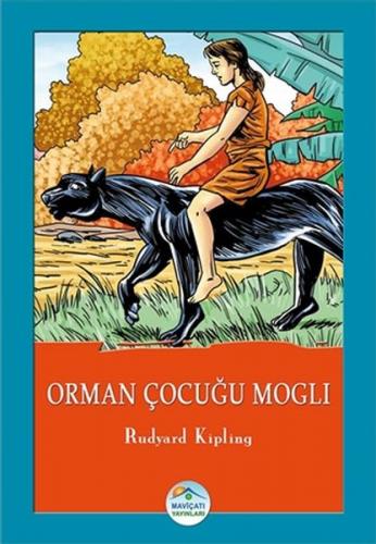 Orman Çocuğu Mogli - Joseph Rudyard Kipling - Maviçatı Yayınları