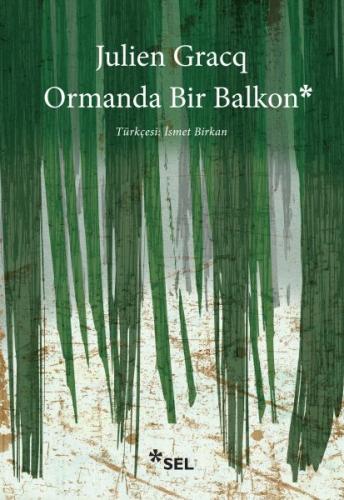 Ormanda Bir Balkon - Julien Gracq - Sel Yayıncılık