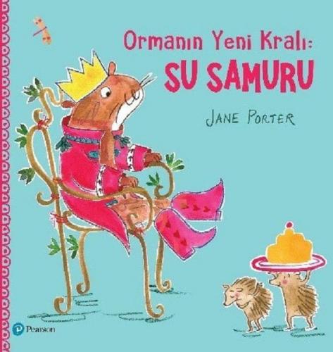 Ormanın Yeni Kralı: Su Samuru - Jane Porter - Pearson Çocuk Kitapları