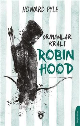 Ormanlar Kralı Robin Hood - Howard Pyle - Dorlion Yayınevi
