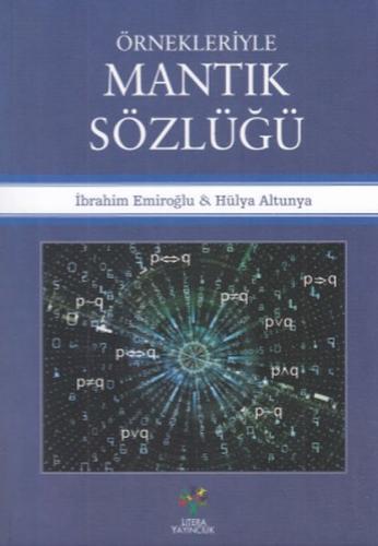 Örnekleriyle Mantık Sözlüğü - İbrahim Emiroğlu - Litera Yayıncılık