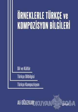 Örneklerle Türkçe ve Kompozisyon Bilgileri - Ali Oğuzkan - Dahi Yayınc