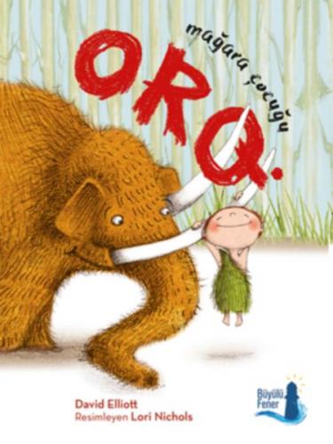 Orq - Mağara Çocuğu - David Elliott - Büyülü Fener Yayınları