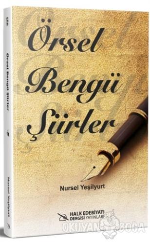 Örsel Bengü Şiirler (Ciltli) - Nursel Yeşilyurt - Halk Edebiyatı Dergi