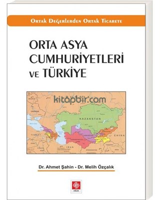 Orta Asya Cumhuriyetleri ve Türkiye - Melih Özçalık - Ekin Basım Yayın