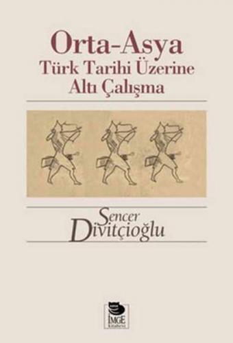 Orta - Asya Türk Tarihi Üzerine Altı Çalışma - Sencer Divitçioğlu - İm