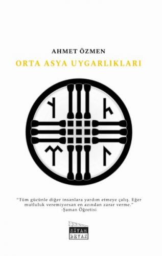 Orta Asya Uygarlıkları - Ahmet Özmen - Siyah Beyaz Yayınları