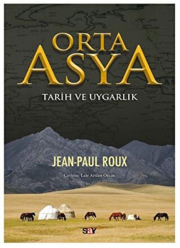 Orta Asya - Jean Paul Roux - Say Yayınları