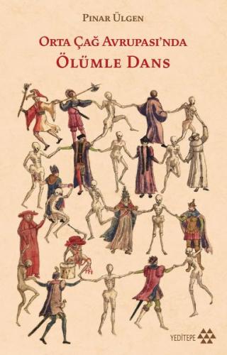 Orta Çağ Avrupa'sında Ölümle Dans - Pınar Ülgen - Yeditepe Yayınevi