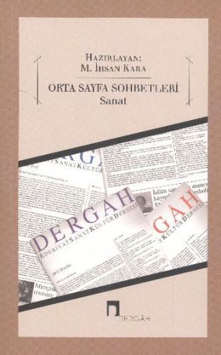 Orta Sayfa Sohbetleri - Sanat - M. İhsan Kara - Dergah Yayınları