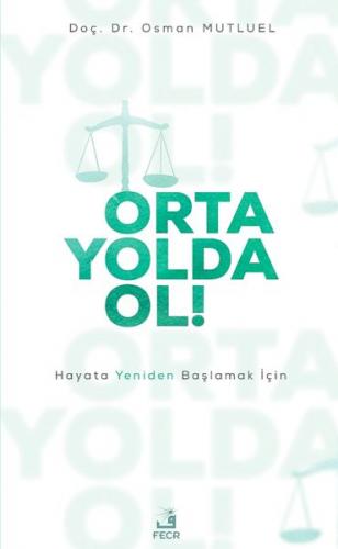 Orta Yolda Ol! - Osman Mutluel - Fecr Yayınları