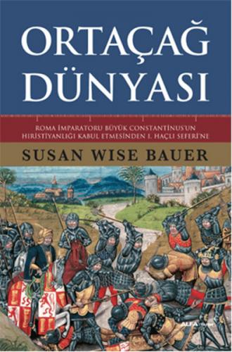 Ortaçağ Dünyası (Ciltli) - Susan Wise Bauer - Alfa Yayınları