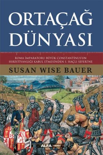 Ortaçağ Dünyası - Susan Wise Bauer - Alfa Yayınları