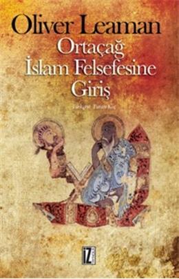 Ortaçağ İslam Felsefesine Giriş - Oliver Leaman - İz Yayıncılık