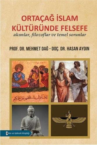 Ortaçağ İslam Kültüründe Felsefe - Mehmet Dağ - Bilim ve Gelecek Kitap