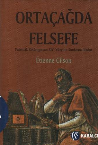 Ortaçağda Felsefe (Ciltli) - Etienne Gilson - Kabalcı Yayınevi