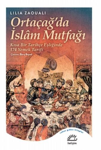 Ortaçağ'da İslam Mutfağı - Lilia Zaouali - İletişim Yayınevi
