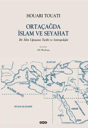 Ortaçağda İslam ve Seyahat - Houari Touati - Yapı Kredi Yayınları