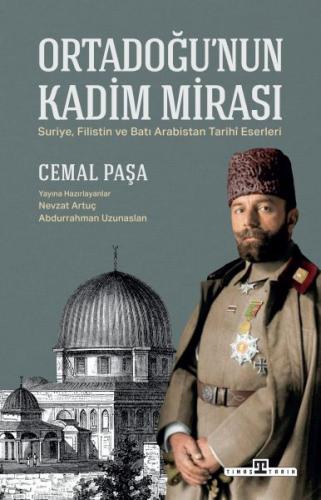Ortadoğu'nun Kadim Mirası - Cemal Paşa - Timaş Tarih