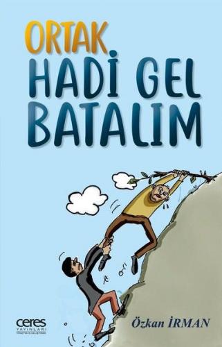 Ortak Hadi Gel Batalım - Özkan İrman - Ceres Yayınları