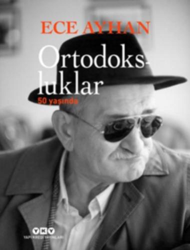Ortodoksluklar 50 Yaşında (Ciltli) - Ece Ayhan - Yapı Kredi Yayınları