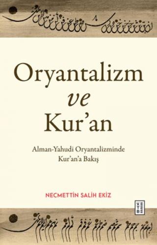 Oryantalizm ve Kur’an - Necmettin Salih Ekiz - Ketebe Yayınları