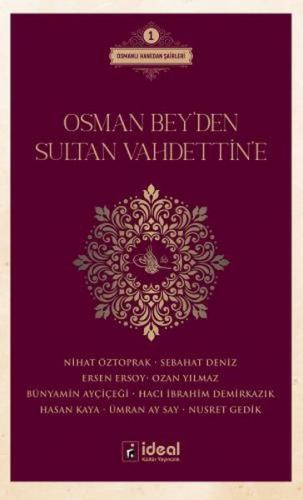 Osman Bey'den Sultan Vahdettin'e - Nihat Öztoprak - İdeal Kültür Yayın