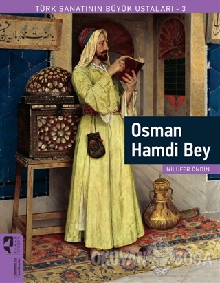 Osman Hamdi Bey - Türk Sanatının Büyük Ustaları 3 - Nilüfer Öndin - Ha