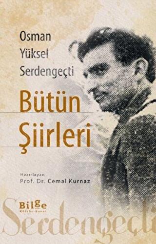 Osman Yüksel Serdengeçti Bütün Şiirleri - Cemal Kurnaz - Bilge Kültür 