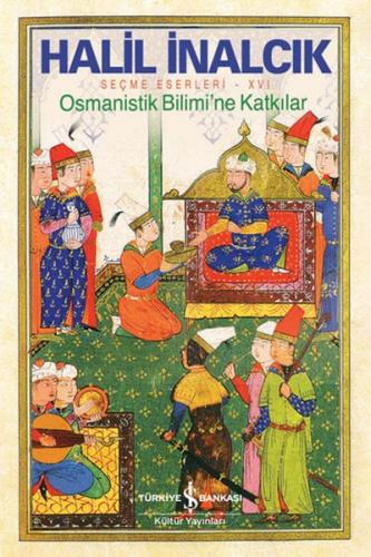 Osmanistik Bilimi'ne Katkılar - Halil İnalcık - İş Bankası Kültür Yayı