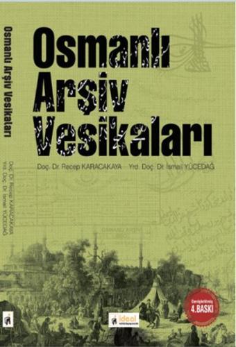 Osmanlı Arşiv Vesikaları - Recep Karacakaya - İdeal Kültür Yayıncılık