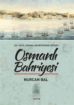 Osmanlı Bahriyesi - Nurcan Bal - Kopernik Kitap