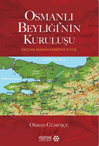 Osmanlı Beyliği'nin Kuruluşu - Osman Gümüşçü - Yeditepe Yayınevi