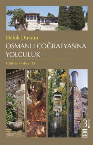 Osmanlı Coğrafyasına Yolculuk - Haluk Dursun - Timaş Yayınları