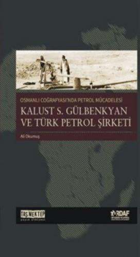 Osmanlı Coğrafyası'nda Petrol Mücadelesi - Ali Okumuş - Taş Mektep Yay