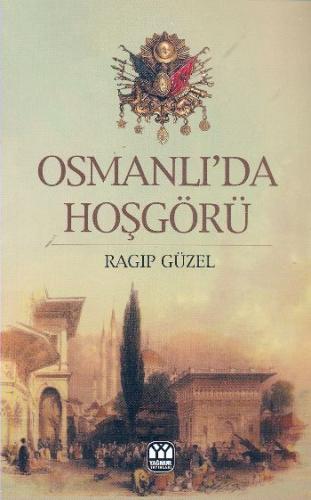 Osmanlı'da Hoşgörü - Ragıp Güzel - Yağmur Yayınları