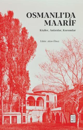 Osmanlı’da Maarif - Adem Ölmez - Ketebe Yayınları