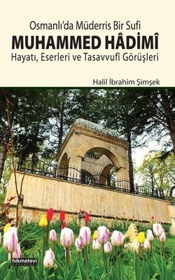 Osmanlı'da Müderris Bir Sufi: Muhammed Hadimi - Halil İbrahim Şimşek -