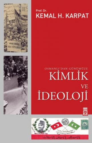Osmanlı'dan Günümüze Kimlik ve İdeoloji - Kemal H. Karpat - Timaş Yayı
