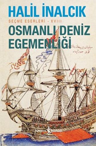 Osmanlı Deniz Egemenliği - Seçme Eserleri - XVIII - Halil İnalcık - İş