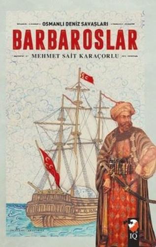 Osmanlı Deniz Savaşları - Barbaroslar - Süleyman Nutki - IQ Kültür San
