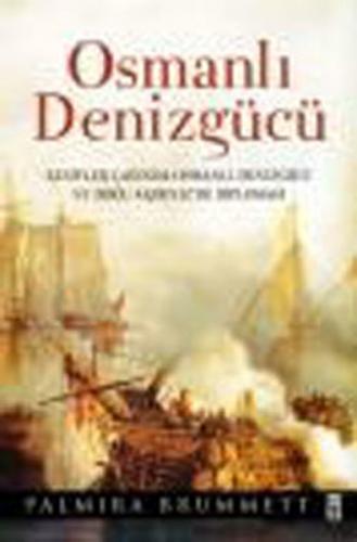 Osmanlı Denizgücü (Ciltli) - Palmira Brummett - Timaş Yayınları