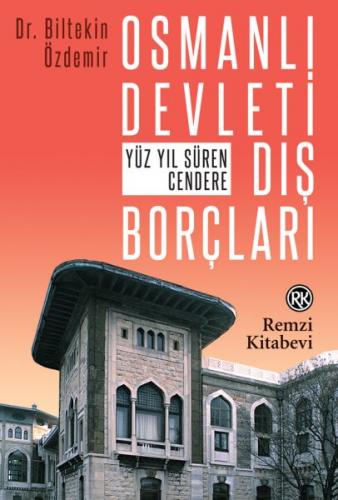 Osmanlı Devleti Dış Borçları - Biltekin Özdemir - Remzi Kitabevi